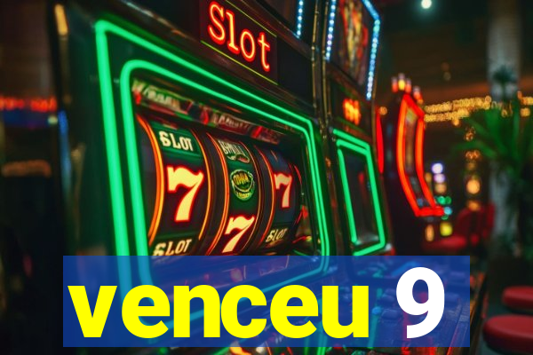 venceu 9